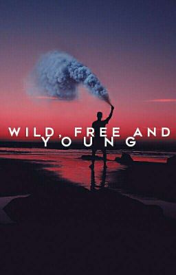 Wild, Free and Young 