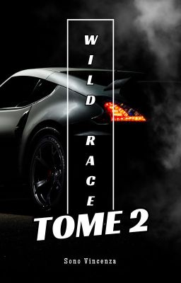 WILD RACE - TOME 2 [En cours d'écriture]