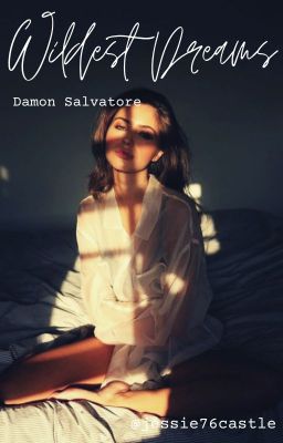 wildest dreams - Damon Salvatore