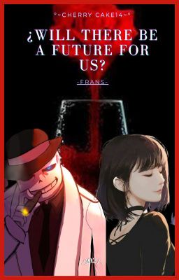 will there be a future for us? (Mafia tale) Frans~