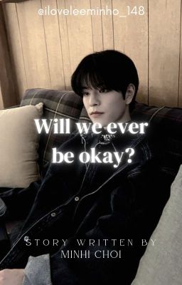 Will we ever be okay? ✰ kim seungmin