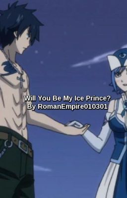 Will You Be My Ice Prince? (GrayXJuvia)