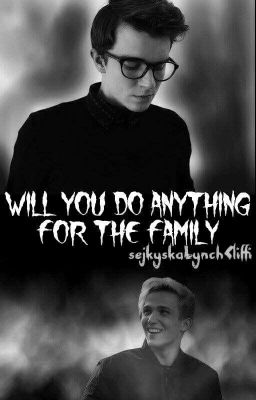 Will you do anything for the family ...