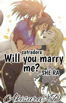 Will you marry me? || catradora || SHE RA FF