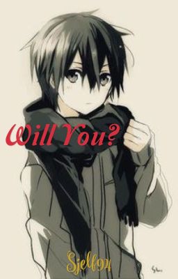 Will you? [ON HOLD]