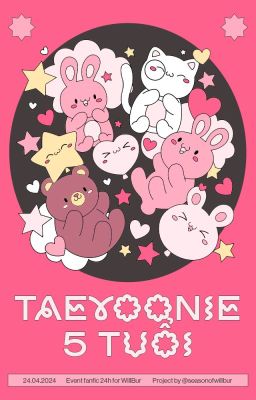 WILLBUR ♡ 04:00 | Taeyoonie 5 tuổi