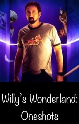 Willy's Wonderland: Oneshots. 