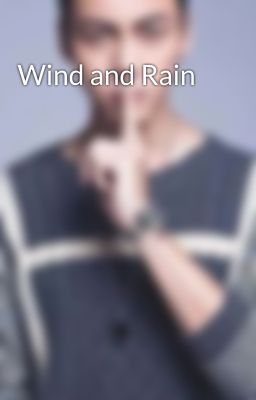 Wind and Rain