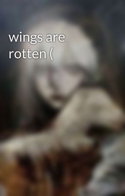 wings are rotten (