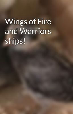 Wings of Fire and Warriors ships!