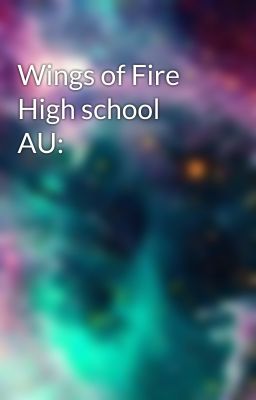 Wings of Fire High school AU: