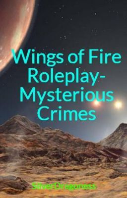 Wings of Fire Roleplay- Mysterious Crimes (INACTIVE)