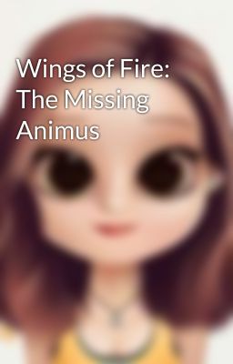 Wings of Fire: The Missing Animus