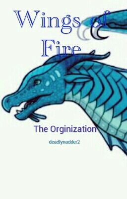 Wings of Fire: The Organization (Undergoing Editing)