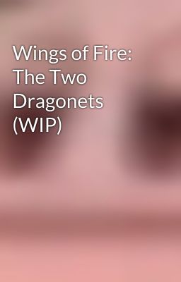 Wings of Fire: The Two Dragonets (WIP)