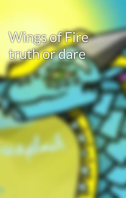 Wings of Fire truth or dare