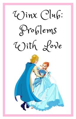 Winx club: Problems with love