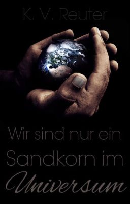 Wir sind nur ein Sandkorn im Universum