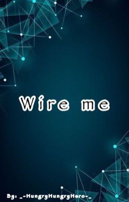 Wire Me | Ten x Internet