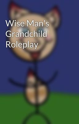 Wise Man's Grandchild Roleplay