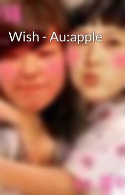 Wish - Au:apple