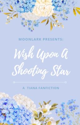 Wish Upon A Shooting Star: A Tiana Fanfiction