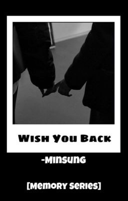 Wish you Back - [Minsung]