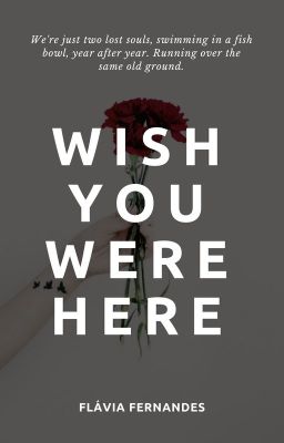 WISH YOU WERE HERE