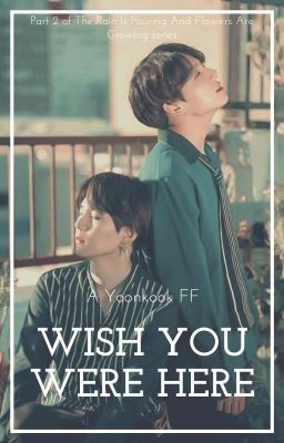 Wish You Were Here || A Yoonkook FF ||