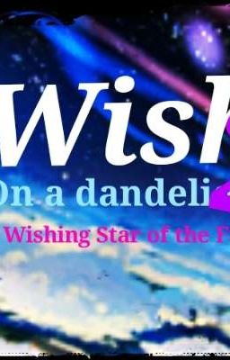 Wishing On a Dandelion 2: Wishing Star Of the Future