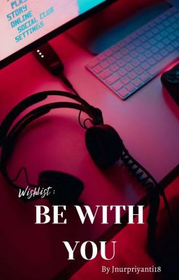 Wishlist : Be With You