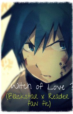 Witch of Love ? (Blackstar x Reader fan fic)