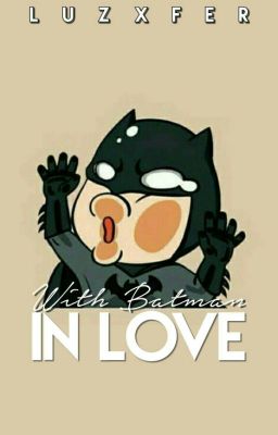 With Batman in Love!