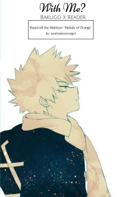 With Me? (Bakugo x Reader) -COMPLETED