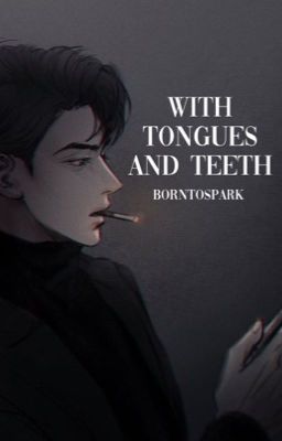 With Tongues And Teeth ◆ JeonJungkook /ON HOLD/