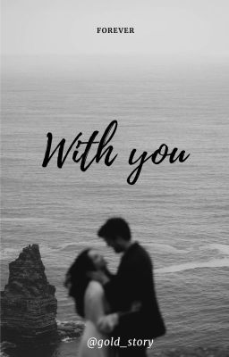 With you