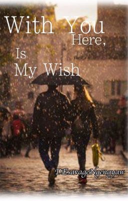 With You Here, Is My Wish