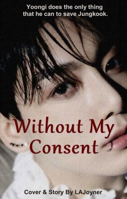 Without My Consent (prequel to His Eternal Kiss)