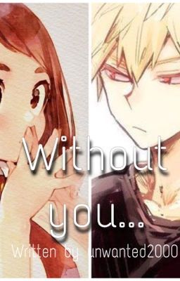 Without you..(COMPLETED) 