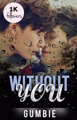 Without You [KongpobArthit 18+]