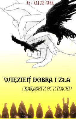 Więzień dobra i zła | Kakashi x OC x Itachi | PL