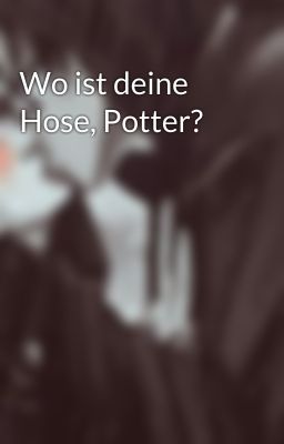 Wo ist deine Hose, Potter?