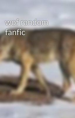 wof random fanfic 