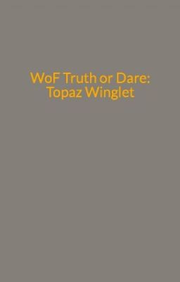 WoF Truth or Dare: Topaz Winglet