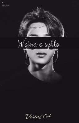 Wojna o szkło <~[ParkJimin]~>