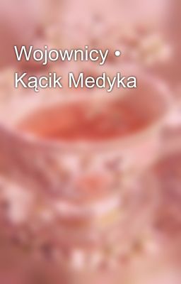 Wojownicy • Kącik Medyka