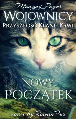 Wojownicy. Przyszłość Klanu Krwi. ||Tom 1- Nowy początek.