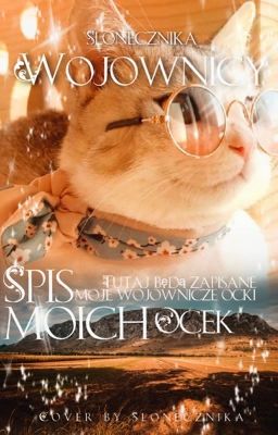 WOJOWNICY ❝Spis moich ocek❞