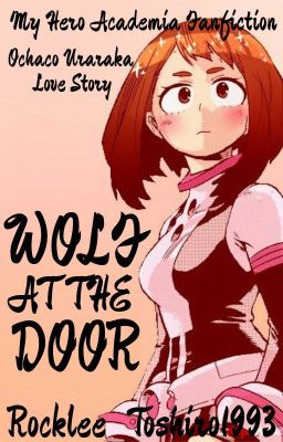 Wolf at the Door ||My Hero Academia - Ochaco Uraraka||