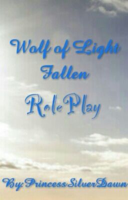 Wolf Of Light Fallen (Need More Roleplayers) 